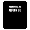 you can call me queen b Mousepad
