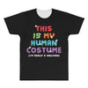 This Is My Human Costume I'm Really a Unicorn All Over Men's T-shirt