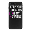 keep your rosaries off my ovaries iPhone 7 Plus Case