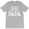 Only the Best Dads get Promoted to Papa T-Shirt