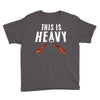 this is heavy Youth Tee