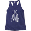 i do what i want Racerback Tank
