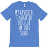 my favorite daughter bought me this shirt T-Shirt
