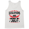 Legends Are Born In July Tank Top