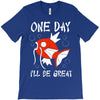one day i'll be great T-Shirt