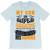My Son Is Super Awesome His Momma T-Shirt
