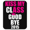 Kiss My Class Goodbye 2015 New Mousepad