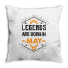 Legends Are Born In May Throw Pillow