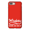 whiskey made me do it funny iPhone 8 Plus