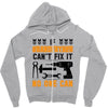 IF GRANDFATHER CAN'T FIX IT THAN NO ONE CAN FIX IT Zipper Hoodie