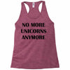 no more unicorns anymore Racerback Tank