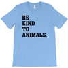 Be Kind To Animals T-Shirt