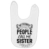 My Favorite People Call Me Sister Baby Bibs