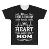 There's This Boy Who Stole My Heart He Calls Me Mom All Over Men's T-shirt