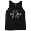 biceps don't grow on trees Tank Top