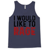 I WOULD LIKE TO RAGE Tank Top