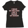 i wear my melanin like a badge of honor Ladies Fitted T-Shirt