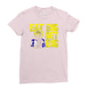 eat big get big Ladies Fitted T-Shirt