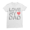 love my dad Ladies Fitted T-Shirt