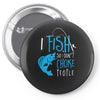 i fish so i don't choke Pin-back button