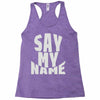 say my name Racerback Tank