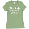 the baby made me Ladies Fitted T-Shirt