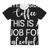 step aside coffee this is a job for alcohol All Over Women's T-shirt