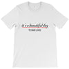 its a beautiful day T-Shirt