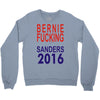 bernie fucking sanders 2016 for americans president Crewneck Sweatshirt