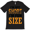 I Am Not Short I Am Fun Size T-Shirt