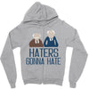 haters gonna hate Zipper Hoodie