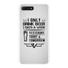 I ONLY DRINK BEER 3 DAYS A WEEK iPhone 7 Plus Case