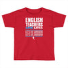 english teacher save lives Toddler T-shirt