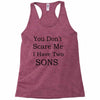 you don's scare me i have two sons Racerback Tank