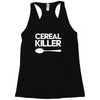 cereal killer Racerback Tank