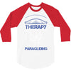 I Don't Need Therapy Just to Go Paragliding 3/4 Sleeve Shirt
