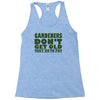 gardeners don&rsquo;t get old, ideal gift or christmas present. Racerback Tank