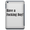 have a fucking day iPad Mini