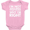 i'm not arguing i'm simply explaining why i'm right Baby Bodysuit