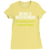 i am not a weatherman but you should expect a few inches funny Ladies Fitted T-Shirt