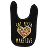 eat pizza make love Baby Bibs