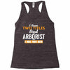 I Have Two Titles Dad And Arborist And I Rock Them Both Racerback Tank