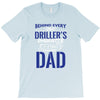 Behind Every Great Driller's Daughters Is A Truly Amazing Dad T-Shirt