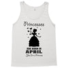 Princesses Are Born In April Tank Top