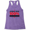 always give 100%, unless you're donating blood Racerback Tank