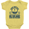 What Happens On The Boat...Stays On The Boat Baby Onesie