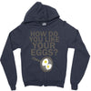 how do you like your eggs Zipper Hoodie