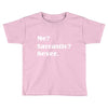 sarcastic Toddler T-shirt
