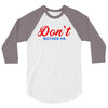 Don't Bother Me 3/4 Sleeve Shirt