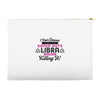 i never dreamed i'd grow up to be a super cute libra but here i am kil Accessory Pouches
